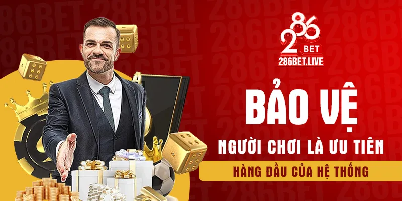 Bảo vệ người chơi là ưu tiên hàng đầu của hệ thống