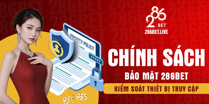 Chính sách bảo mật 286BET kiểm soát thiết bị truy cập