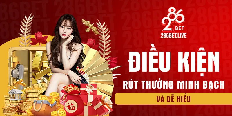 Điều kiện rút thưởng minh bạch và dễ hiểu