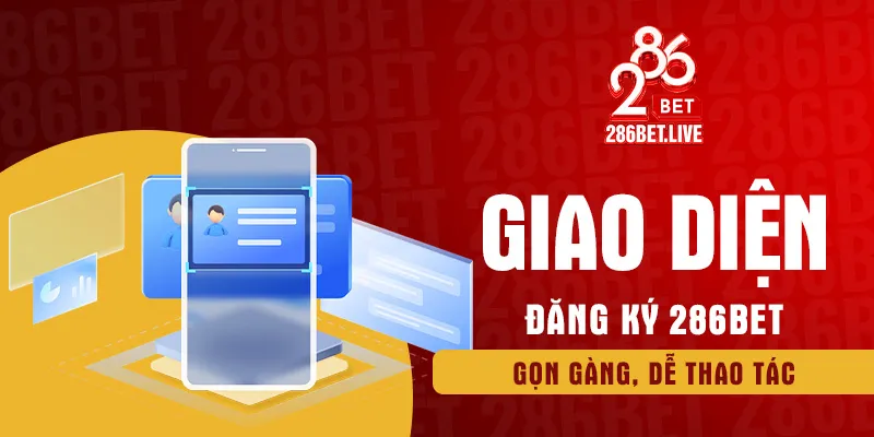 Giao diện đăng ký 286BET gọn gàng, dễ thao tác
