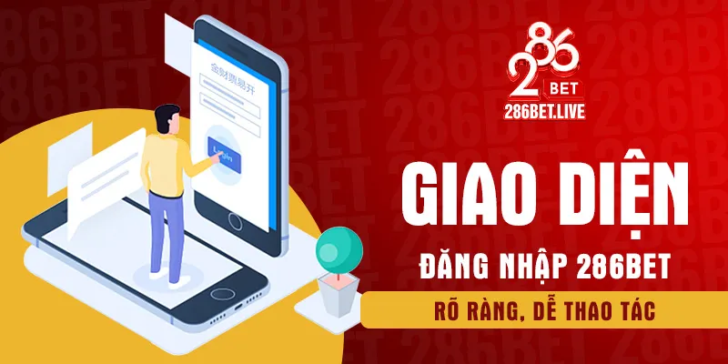 Giao diện đăng nhập 286BET rõ ràng, dễ thao tác