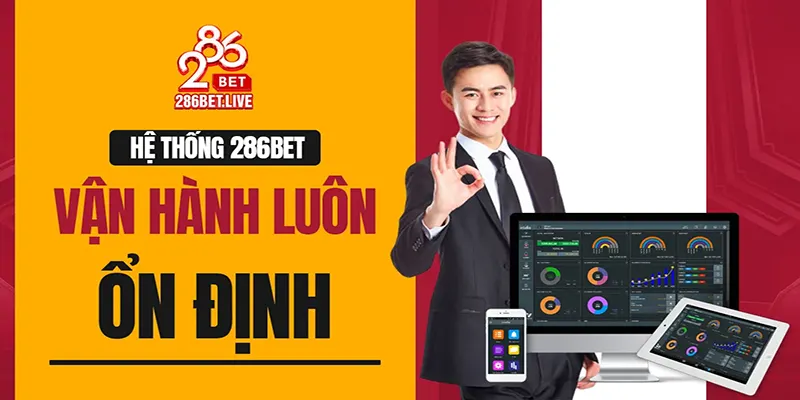 Hệ thống 286BET vận hành luôn ổn định