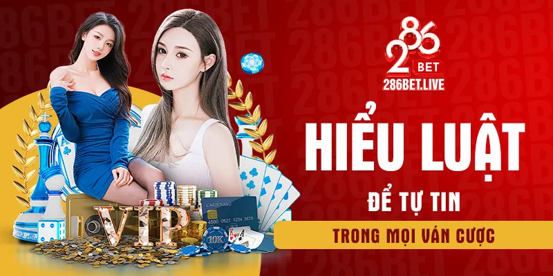 Hiểu luật để tự tin trong mọi ván cược