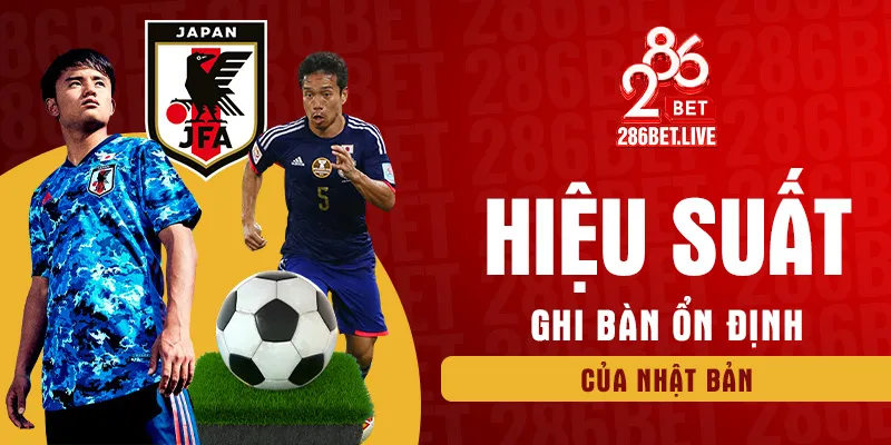 Hiệu suất ghi bàn ổn định của Nhật Bản