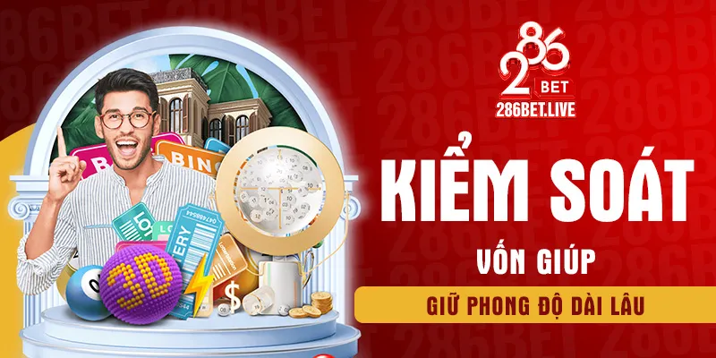 Kiểm soát vốn giúp giữ phong độ dài lâu