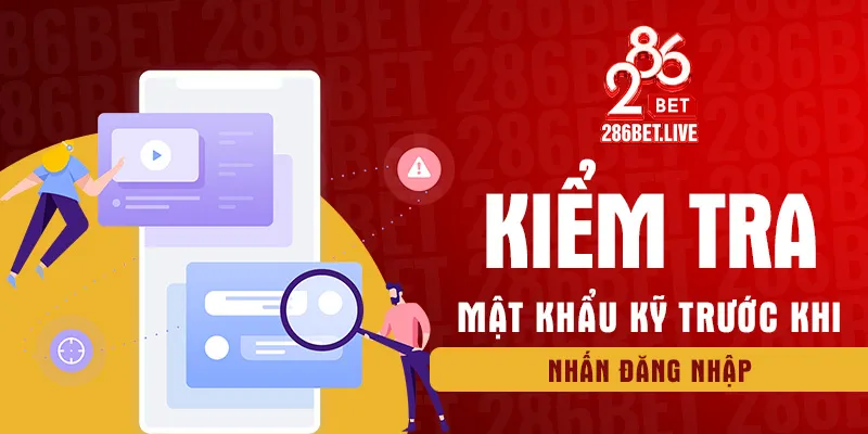 Kiểm tra mật khẩu kỹ trước khi nhấn đăng nhập