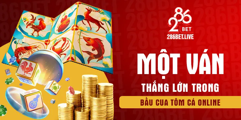 Một ván thắng lớn trong bầu cua tôm cá online