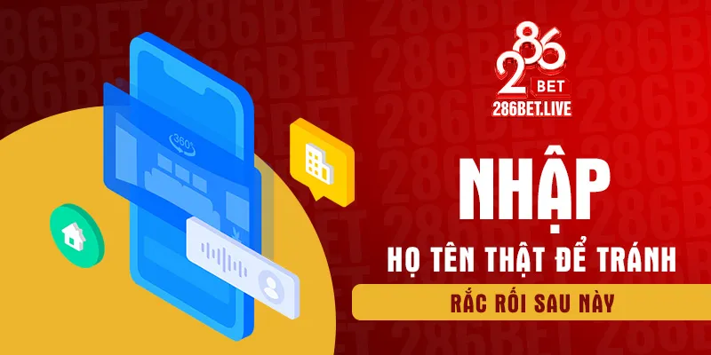 Nhập họ tên thật để tránh rắc rối sau này