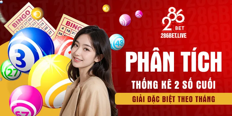 Phân tích thống kê 2 số cuối giải đặc biệt theo tháng