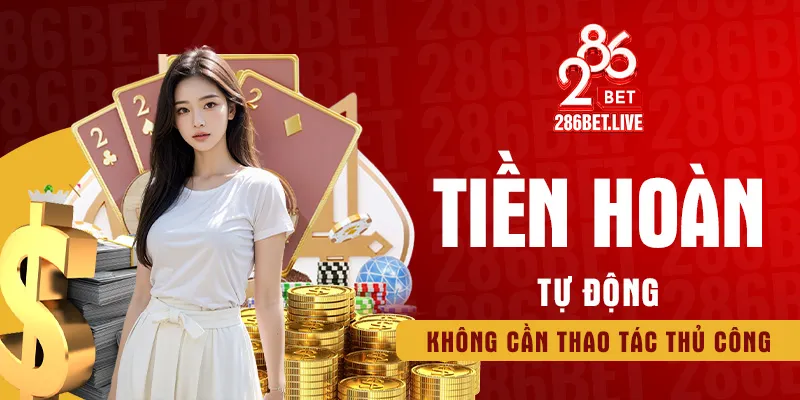 Tiền hoàn tự động, không cần thao tác thủ công