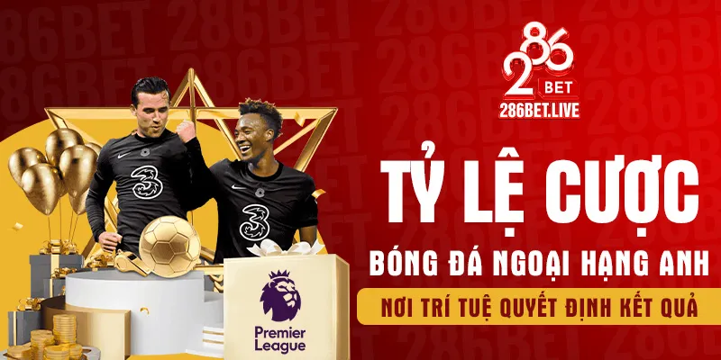 Tỷ lệ cược bóng đá Ngoại Hạng Anh