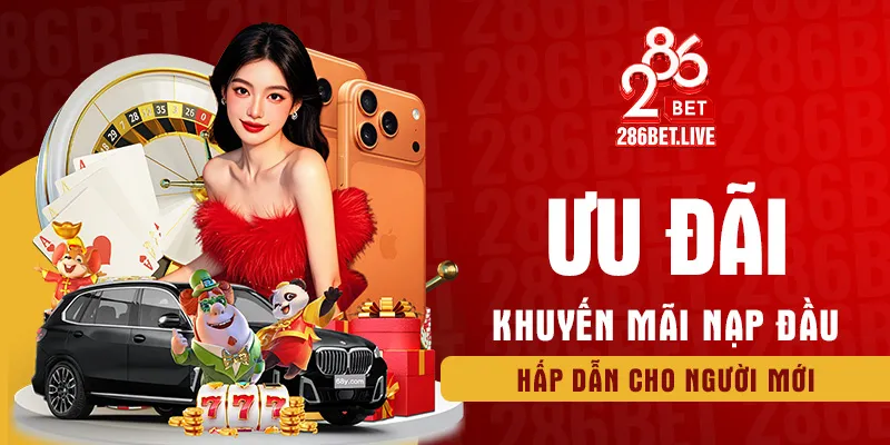 Ưu đãi khuyến mãi nạp đầu hấp dẫn cho người mới